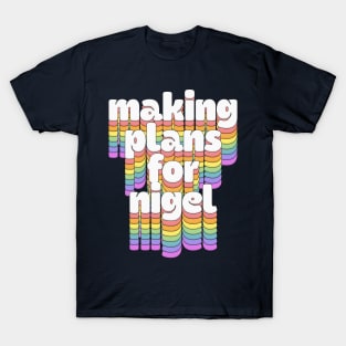 Making Plans For Nigel / Typographic Song Lyrics Gift T-Shirt